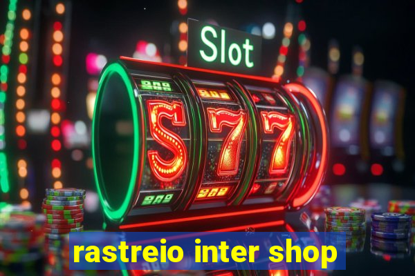 rastreio inter shop